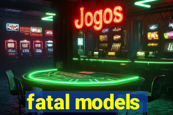 fatal models